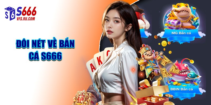 Đôi Nét Về Bắn Cá S666