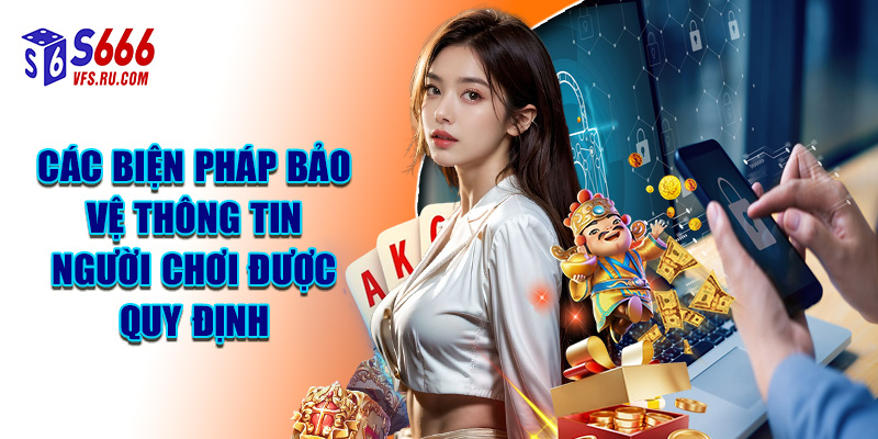 Các Biện Pháp Bảo Vệ Thông Tin Người Chơi Được Quy Định Trong Điều Khoản