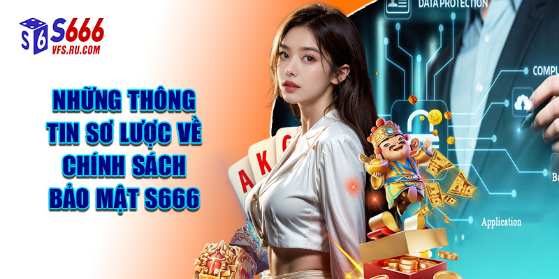 Những Thông Tin Sơ Lược Về Chính Sách Bảo Mật S666