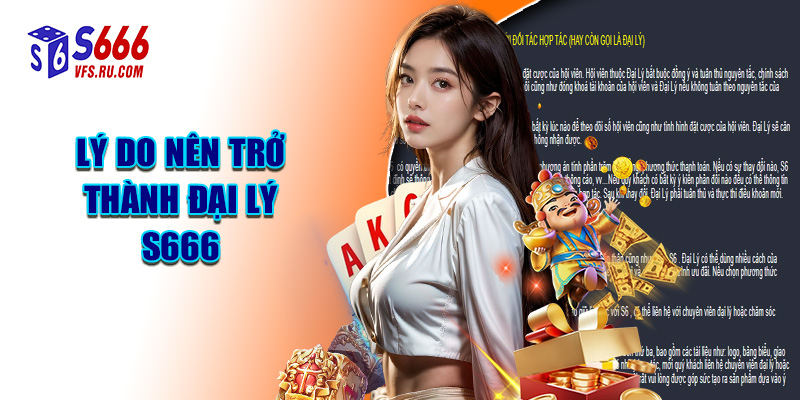 Lý Do Nên Trở Thành Đại Lý S666