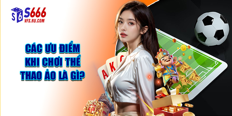Các Ưu Điểm Khi Chơi Thể Thao Ảo Là Gì?