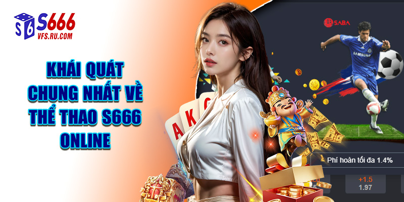 Khái Quát Chung Nhất Về Thể Thao S666 Online