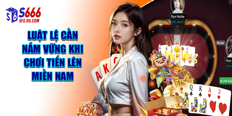 Luật Lệ Cần Nắm Vững Khi Chơi Tiến Lên Miền Nam