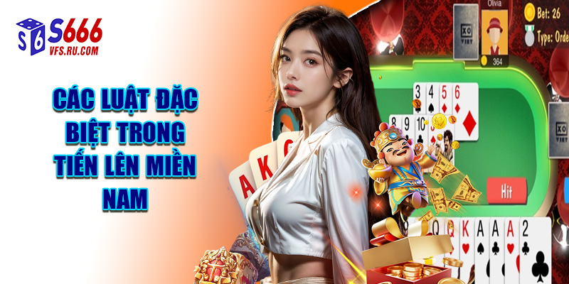 Các Luật Đặc Biệt Trong Tiến Lên Miền Nam