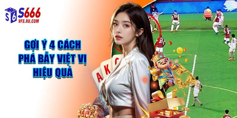 Gợi Ý 4 Cách Phá Bẫy Việt Vị Hiệu Quả